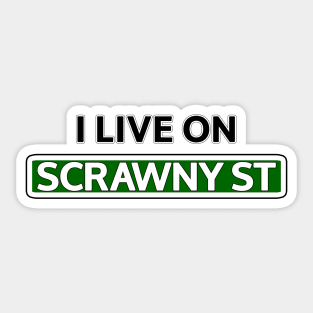 I live on Scrawny St Sticker